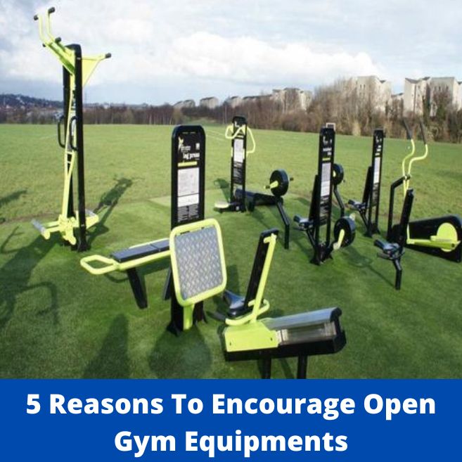 5 Reasons To Encourage Outdoor Open Gym Equipment!