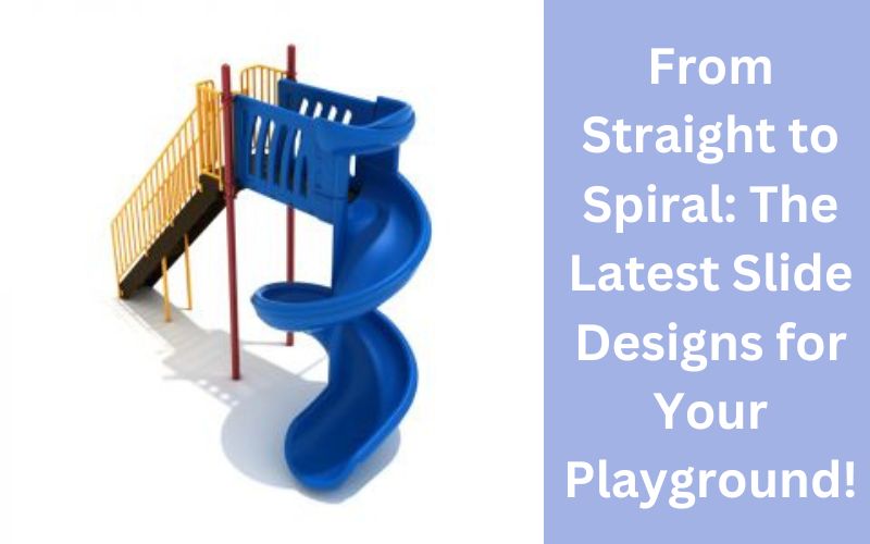 From Straight to Spiral: The Latest Slide Designs for Your Playground!