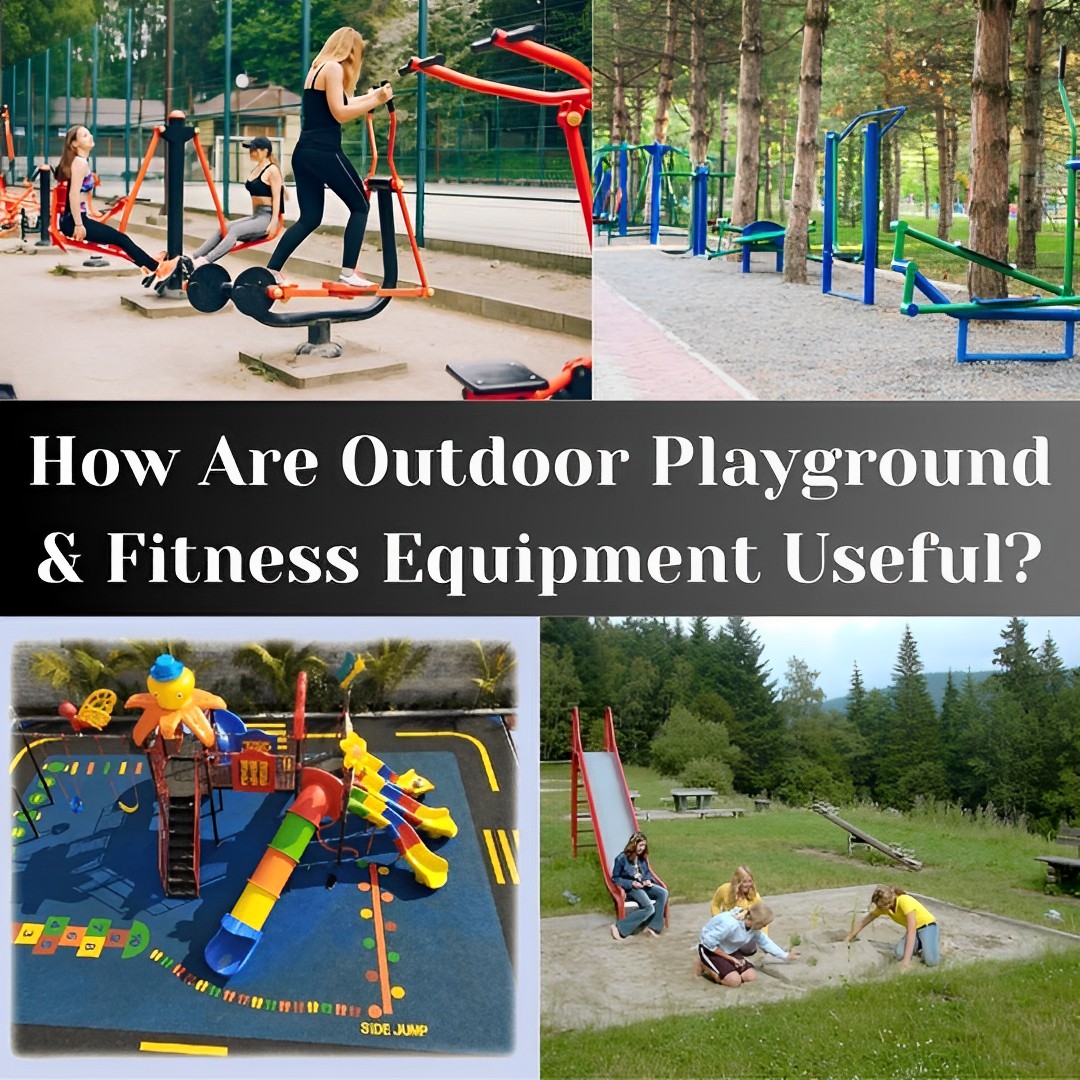 How Are Outdoor Playground & Fitness Equipment Useful?