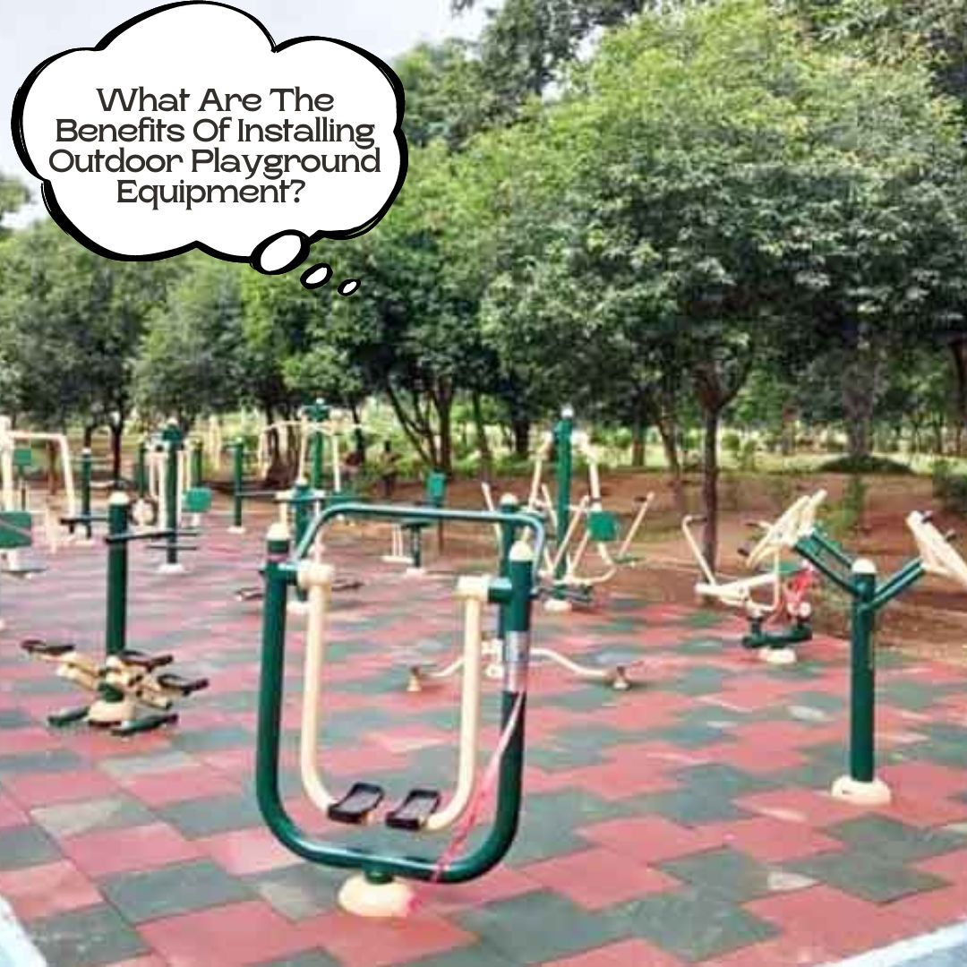 What Are The Benefits Of Installing Outdoor Playground Equipment?